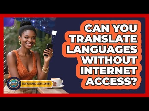 Can You Translate Languages Without Internet Access?