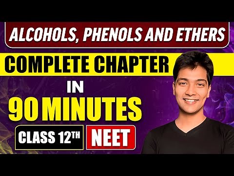ALCOHOLS, PHENOLS, AND ETHERS in 90 Minutes | Full Chapter Revision | Class 12th NEET