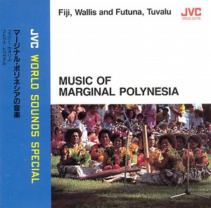 Unknown Artist - Music Of Marginal Polynesia • Fiji, Wallice And Futuna, Tuvalu