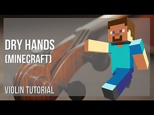 How to play Dry Hands (Minecraft) by C418 on Violin (Tutorial)