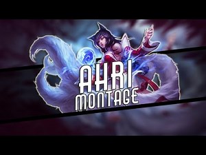 Ahri Montage | Best Ahri Plays Compilation | League of Legends
