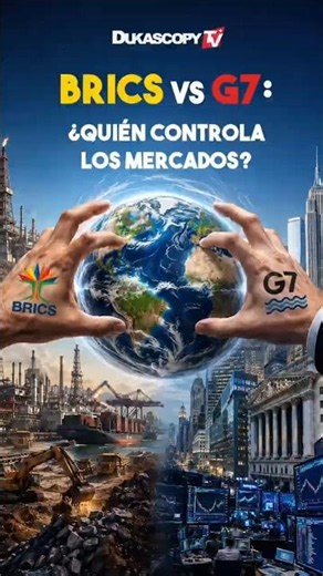 BRICS vs G7: ¿quién controla los mercados?