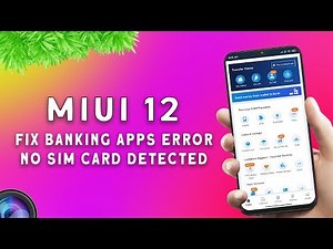 FIX BANKING APPS PROBLEM on MIUI 12 and SOLVE NO SIM CARD DETECTED ERROR