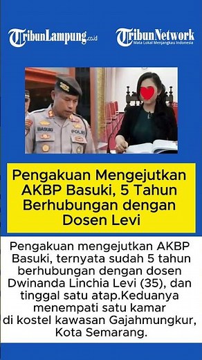 Pengakuan Mengejutkan AKBP Basuki, 5 Tahun Berhubungan dengan Dosen Levi