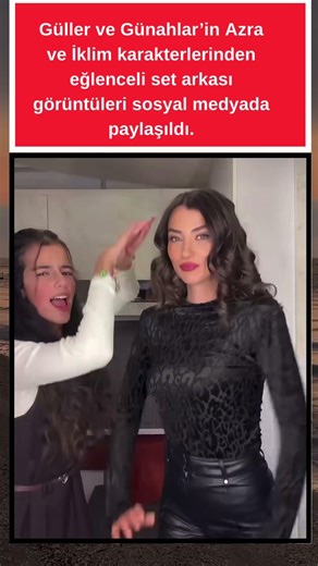 Güller ve Günahlar dizisinin Azra ve İklim karakterlerinden set arkası paylaşım geldi.!