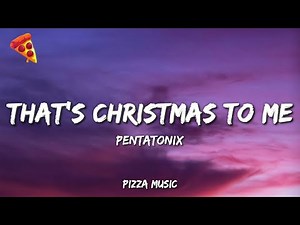 That's Christmas to Me - Pentatonix (Lyrics)