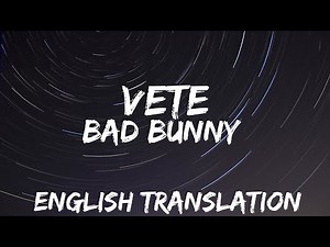 Bad Bunny - VETE (Letra /Lyrics / English Version / English translation) | ENGLISH TRANS