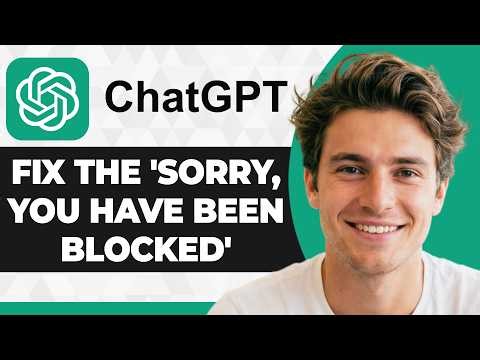 How to Fix the "Sorry, You Have Been Blocked" Error in ChatGPT (Easiest Fix 2026)
