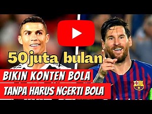 Cara Mendapatkan Uang di Youtube | Bikin Konten Bola Tanpa Harus ngerti Bola