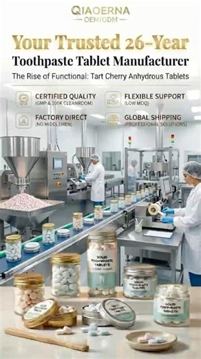Leading Toothpaste Tablet Manufacturer | 26 Years Excellence | Qiaoerna (Guangdong)