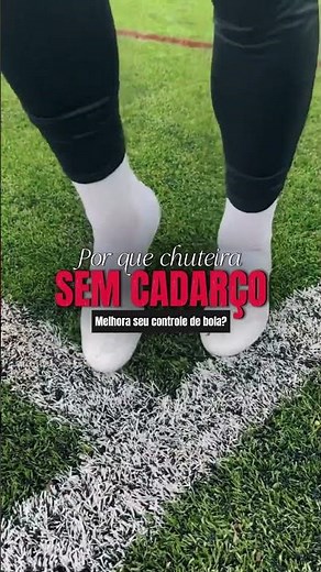 Por que chuteira sem cadarço melhora seu controle de bola?