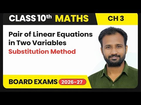 Class 10 Maths | Chapter 3 – Pair of Linear Equations in Two Variables | Substitution method