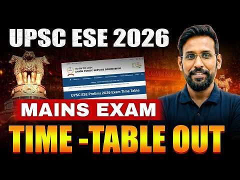UPSC ESE 2026 Mains Time Table Out | Full Schedule Explained