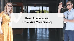 "How Are You Doing?" vs "How Are You?" What is the Difference?