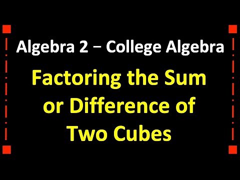 Factoring the Sum or Difference of Two Cubes ❖ College Algebra ❖ Algebra 2