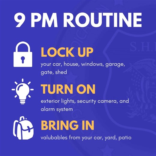 2.1K views | ⏰ It’s time for your 9PM Routine!  Lock your doors, windows, garage, and gates  Turn on your porch lights and security systems  Don’t forget to bring in valuables from your car, yard, or porch A quick check before bed can help prevent a crime before it happens. Stay safe, Fort Smith! | Fort Smith Police Department | Facebook