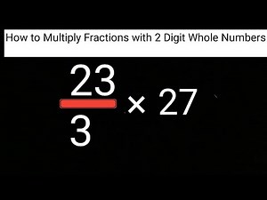 How to Multiply Fractions with 2 Digit Whole Numbers