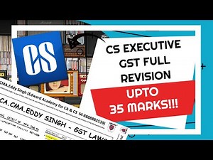 CS Executive GST Full REVISION by CA.CMA.Eddy Singh