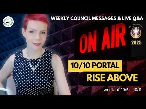 “10/10 Portal Activation 🌟 Rise Above the Lessons | Live Council Message & Q&A | 10/5-10/11