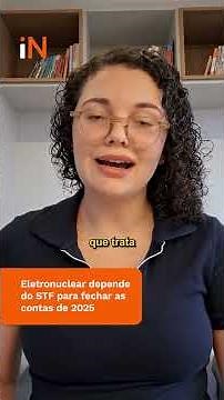 Eletronuclear depende do STF para fechar as contas de 2025