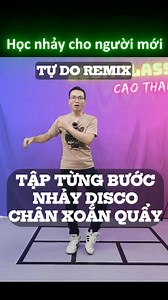 Cách tập từng bước xoắn quẩy nhảy Disco nhảy Tự Do Remix Cao Thanh Dance #spiritweek #nhaytudo #caothanhdannce #nhayhatkaraoke | Cao Thanh Dance