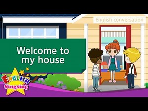Conversation Practice - Welcome To My House