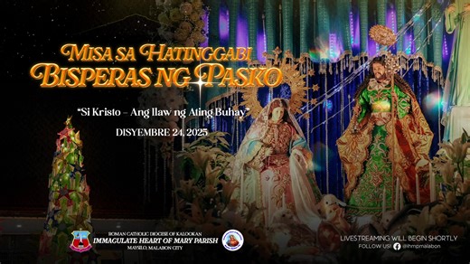 LIVE | MISA SA HATINGGABI BISPERAS NG PASKO "Si Kristo- Ang Ilaw ng ating Buhay" | December 24, 2025. - 7:00 N.G. Misa Tagapagdiwang: Rev. Fr. Amado V. Gino | Immaculate Heart of Mary Parish - Diocese of Kalookan