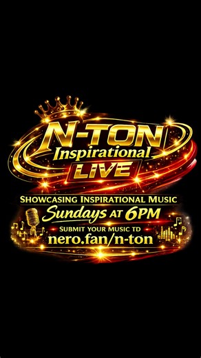 Submit to: nero.fan/n-ton Inspirational, Jazz or Sunday Classics. Open Mic for the bold and brave. #ntoninspirationallive
