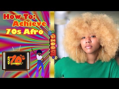 HOW TO: ACHIEVE 70s AFRO ON NATURAL HAIR
