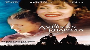 ASA 🎥📽🎬 An American Rhapsody (2001) a film directed by Éva Gárdos with Nastassja Kinski, Scarlett Johansson, Tony Goldwyn, Mae Whitman, Balazs Galko