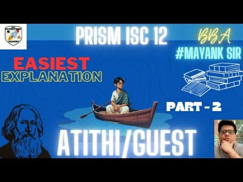 ATITHI/GUEST PART 2 BY RABINDRANATH TAGORE| ISC CLASS 12 PRISM| LINE BY LINE BY BACKBENCHERS ACADEMY