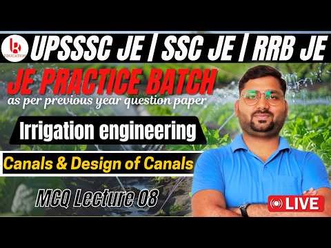 Irrigation Engineering | Lecture 08 | Canals & Design of Canals | JE Practice Batch