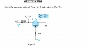 Given the measured value of VD in Fig. 3, determine ID, VDS, VG... | Filo