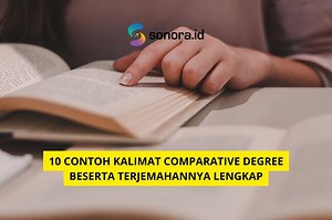 10 Contoh Kalimat Comparative Degree Beserta Terjemahannya Lengkap - Sonora.id