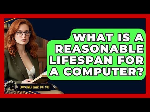 What Is A Reasonable Lifespan For A Computer? - Consumer Laws For You