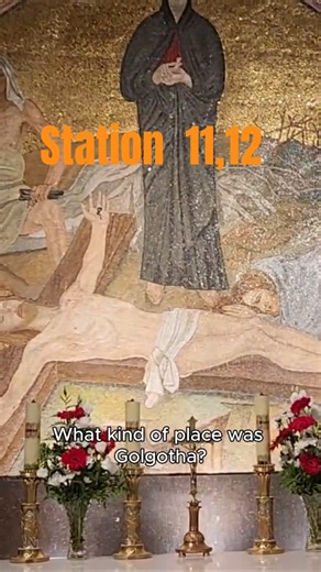 What kind of place was Golgotha? Station 11, 12 of the Via Dolorosa