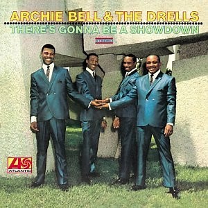 Archie Bell & The Drells - There's Gonna Be A Showdown (Remastered & Expanded)