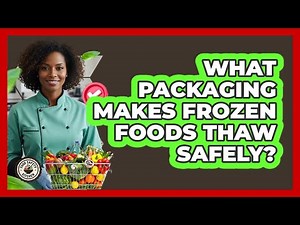 What Packaging Makes Frozen Foods Thaw Safely? - Food Safety Kitchen