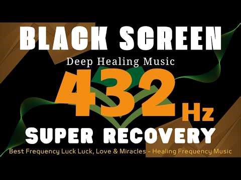 432Hz BEST FREQUENCY LUCK LUCK, Love & Miracles - Super Recovery & Healing Frequency Music