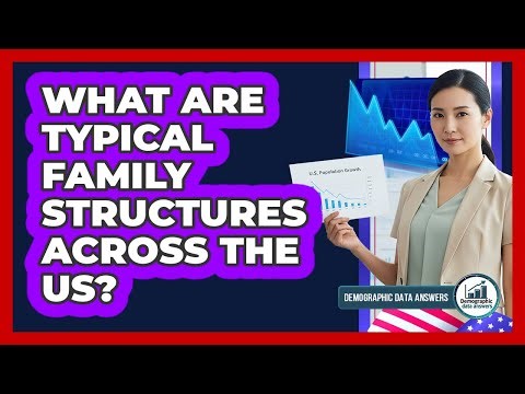 What are typical family structures across the US?