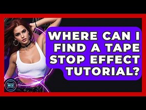 Where Can I Find A Tape Stop Effect Tutorial? - Electronic Mix Masters