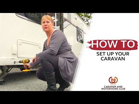 How To: Set Up Your Caravan On Site | Caravan and Motorhome Club