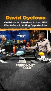 🇬🇧 David Oyelowo explains how his discernment led him to play MLK in Selma, and dives into his thoughts on UK actors landing American roles. | Breakfast Club