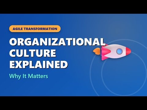 Organizational Culture Explained: The Key to Agile Transformation Success