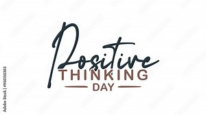 Positive Thinking Day Text Animation. Great for Positive Thinking Day Celebrations with transparent background, for banner, social media feed wallpaper stories