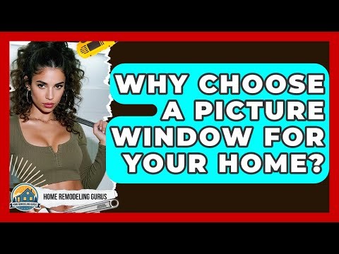 Why Choose A Picture Window For Your Home? - Home Remodeling Gurus