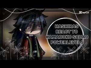hashiras react to kamboko squad power levels • hashiras react • gacha reaction • demon slayer •