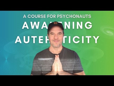 Awakening Authenticity — A Personal Development Course for Psychonauts