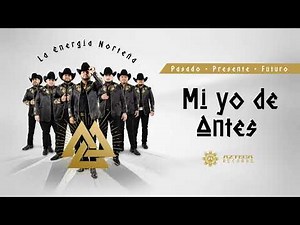 La Energía Norteña - Mi Yo De Antes (Lyric Video)
