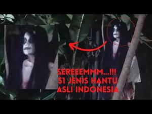 NGERI !!! Inilah 51 Jenis Hantu di Indonesia Yang Sangat Menyeramkan